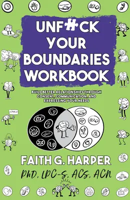 Unfuck Your Boundaries Workbook (Pracovný zošit Odfajčite svoje hranice): Kniha: Budujte lepšie vzťahy prostredníctvom súhlasu, komunikácie a vyjadrovania svojich potrieb - Unfuck Your Boundaries Workbook: Build Better Relationships Through Consent, Communication, and Expressing Your Needs
