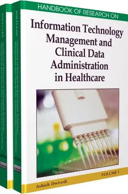 Príručka o výskume riadenia informačných technológií a správy klinických údajov v zdravotníctve, dvojzväzková sada - Handbook of Research on Information Technology Management and Clinical Data Administration in Healthcare, 2-Volume Set