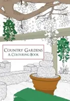 Vidiecke záhrady - omaľovánka - Country Gardens A Colouring Book