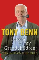 Listy mojim vnúčatám: Myšlienky o budúcnosti - Letters to My Grandchildren: Thoughts on the Future