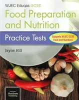 WJEC Eduqas GCSE Food Preparation and Nutrition: Praktické testy - WJEC Eduqas GCSE Food Preparation and Nutrition: Practice Tests