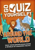Kvízy!: Vyzvite sa v kvíze: Okolo sveta - Go Quiz Yourself!: Around the World