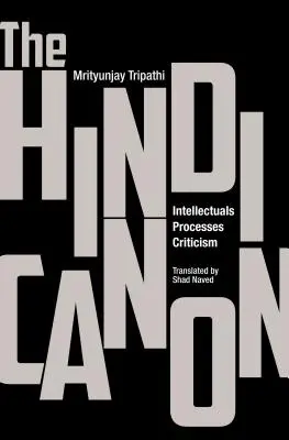 Hindský kánon: intelektuáli, procesy, kritika - The Hindi Canon: Intellectuals, Processes, Criticism