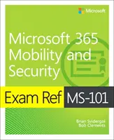 Referencia na skúšku Ms-101 Microsoft 365 Mobility and Security - Exam Ref Ms-101 Microsoft 365 Mobility and Security