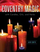 Coventryho mágia so sviečkami, olejmi a bylinkami - Coventry Magic with Candles, Oils, and Herbs