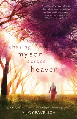 Chasing My Son Across Heaven (Honba za synom cez nebo): Príbeh o živote, strate a sile trvalej lásky - Chasing My Son Across Heaven: A Story of Life, Loss and the Strength of Enduring Love