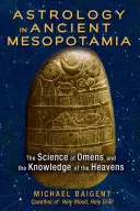 Astrológia v starovekej Mezopotámii: Veda o znameniach a poznávanie nebies - Astrology in Ancient Mesopotamia: The Science of Omens and the Knowledge of the Heavens