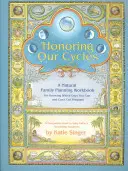 Ctiť si naše cykly: Prírodné plánovanie rodiny: Pracovná kniha o prirodzenom plánovaní rodiny - Honoring Our Cycles: A Natural Family Planning Workbook