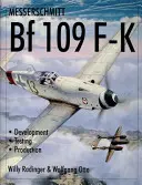 Messerschmitt Bf109 F-K: Vývoj/skúšky/výroba - Messerschmitt Bf109 F-K: Development/Testing/Production