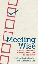 Múdre stretnutia: Využitie času na spoluprácu pre pedagógov - Meeting Wise: Making the Most of Collaborative Time for Educators