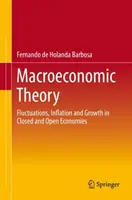 Makroekonomická teória: Výkyvy, inflácia a rast v uzavretých a otvorených ekonomikách - Macroeconomic Theory: Fluctuations, Inflation and Growth in Closed and Open Economies