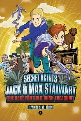 Tajní agenti Jack a Max Stalwart: Kniha 4: Preteky o poklad zlatej horúčky: Kalifornia, USA - Secret Agents Jack and Max Stalwart: Book 4: The Race for Gold Rush Treasure: California, USA