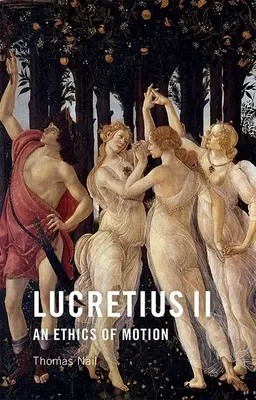 Lucretius II: Etika pohybu - Lucretius II: An Ethics of Motion