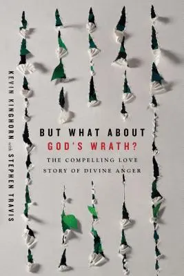 Ale čo Boží hnev? Presvedčivý príbeh lásky k Božiemu hnevu - But What about God's Wrath?: The Compelling Love Story of Divine Anger