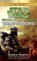 Pravé farby: Star Wars Legends (Republic Commando) - True Colors: Star Wars Legends (Republic Commando)