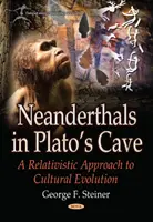 Neandertálci v Platónovej jaskyni - Relativistický prístup ku kultúrnej evolúcii - Neanderthals in Platos Cave - A Relativistic Approach to  Cultural Evolution