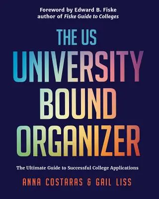 Organizér pre univerzity: Príručka pre úspešné prihlášky na americké univerzity (University Admission Advice, Application Guide) - The University Bound Organizer: The Ultimate Guide to Successful Applications to American Universities (University Admission Advice, Application Guide