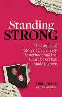 Stáť pevne: Sesterstvo a súdny prípad, ktorý sa zapísal do dejín - Standing Strong: An Unlikely Sisterhood and the Court Case That Made History