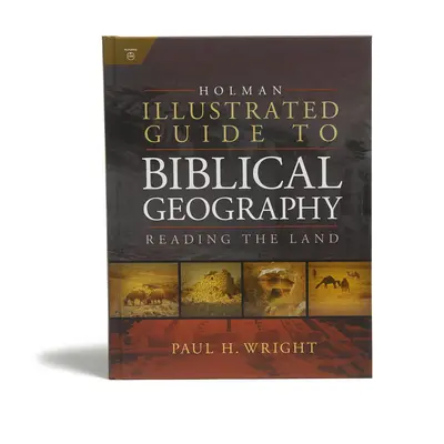 Holmanov ilustrovaný sprievodca biblickým zemepisom: Čítanie krajiny - Holman Illustrated Guide to Biblical Geography: Reading the Land
