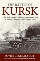 Bitka pri Kursku: Kurská bitka: Obranné operácie a protiofenzíva Červenej armády, júl - august 1943 - The Battle of Kursk: The Red Army's Defensive Operations and Counter-Offensive, July-August 1943