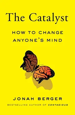 Katalyzátor: Ako zmeniť názor kohokoľvek - The Catalyst: How to Change Anyone's Mind