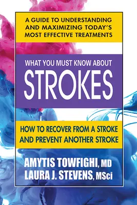 Čo musíte vedieť o mŕtvici: Ako sa zotaviť z mŕtvice a predísť ďalšej mŕtvici - What You Must Know about Strokes: How to Recover from a Stroke and Prevent Another Stroke