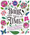Kniha, ktorá si dáva načas: Neuspěchané dobrodružstvo tvorivej pozornosti - A Book That Takes Its Time: An Unhurried Adventure in Creative Mindfulness