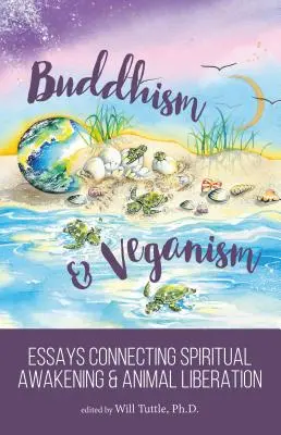 Budhizmus a vegánstvo: Eseje spájajúce duchovné prebudenie a oslobodenie zvierat - Buddhism and Veganism: Essays Connecting Spiritual Awakening and Animal Liberation