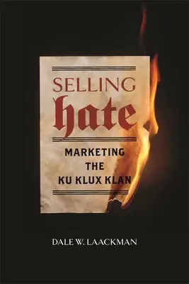 Predaj nenávisti: Marketing Ku Klux Klanu - Selling Hate: Marketing the Ku Klux Klan