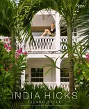 India Hicksová: Ostrovný štýl - India Hicks: Island Style