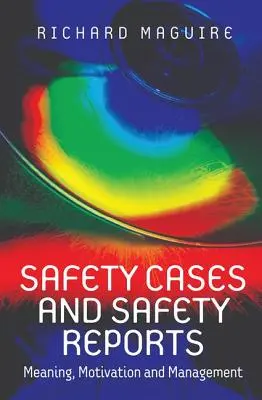 Bezpečnostné prípady a bezpečnostné správy: Bezpečnostné správy: význam, motivácia a riadenie - Safety Cases and Safety Reports: Meaning, Motivation and Management