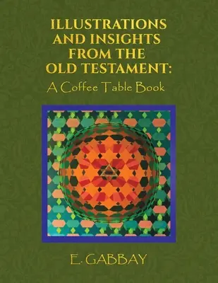 Ilustrácie a postrehy zo Starého zákona: Knižka pri stolíku - Illustrations and Insights from the Old Testament: A Coffee Table Book