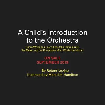 Úvod dieťaťa do orchestra: Počúvajte 37 skladieb a zároveň sa učte o nástrojoch, hudbe a skladateľoch, ktorí ju napísali. - A Child's Introduction to the Orchestra: Listen to 37 Selections While You Learn about the Instruments, the Music, and the Composers Who Wrote the Mus
