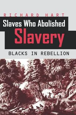 Otroci, ktorí zrušili otroctvo: Černosi v povstaní - Slaves Who Abolished Slavery: Blacks in Rebellion
