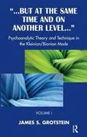Ale zároveň aj na inej úrovni - psychoanalytická teória a technika v kleiniánskom/bionickom režime - But at the Same Time and on Another Level - Psychoanalytic Theory and Technique in the Kleinian/Bionian Mode