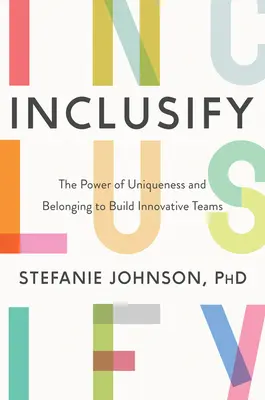 Inclusify: Sila jedinečnosti a spolupatričnosti pri budovaní inovatívnych tímov - Inclusify: The Power of Uniqueness and Belonging to Build Innovative Teams