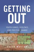 Ako sa dostať von: Gangy mladých, násilie a pozitívna zmena - Getting Out: Youth Gangs, Violence, and Positive Change