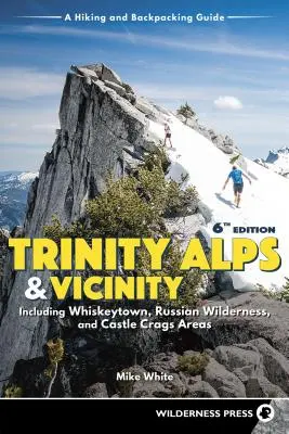 Trinity Alps & Vicinity: Vrátane oblastí Whiskeytown, Russian Wilderness a Castle Crags: A Hiking and Backpacking Guide (Revised) - Trinity Alps & Vicinity: Including Whiskeytown, Russian Wilderness, and Castle Crags Areas: A Hiking and Backpacking Guide (Revised)