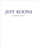 Jeff Koons: Pozeranie na guľu - Jeff Koons: Gazing Ball