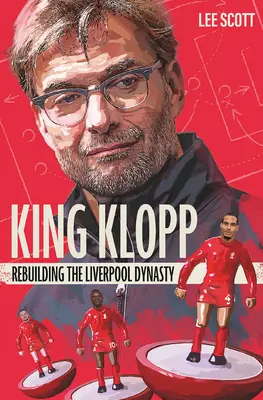 Kráľ Klopp: Obnovenie liverpoolskej dynastie - King Klopp: Rebuilding the Liverpool Dynasty