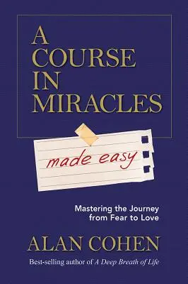 Zázračný kurz: Zvládnutie cesty od strachu k láske - A Course in Miracles Made Easy: Mastering the Journey from Fear to Love