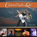 V zajatí svetla: Základná príručka na vytvorenie výnimočnej svadobnej fotografie - Captured by the Light: The Essential Guide to Creating Extraordinary Wedding Photography