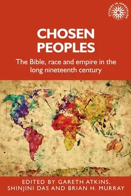 Vyvolené národy: Biblia, rasa a impérium v dlhom devätnástom storočí - Chosen Peoples: The Bible, Race and Empire in the Long Nineteenth Century