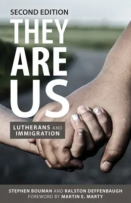 Oni sú my: luteráni a prisťahovalectvo, druhé vydanie - They Are Us: Lutherans and Immigration, Second Edition