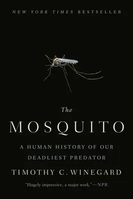 Komár: História nášho najsmrteľnejšieho predátora - The Mosquito: A Human History of Our Deadliest Predator