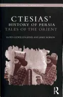 Ktesiove „Dejiny Perzie“: Príbehy z Orientu - Ctesias' 'History of Persia': Tales of the Orient
