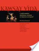 Kawsay Vida: Multimediálny kurz kečuánčiny pre začiatočníkov a pokročilých - Kawsay Vida: A Multimedia Quechua Course for Beginners and Beyond