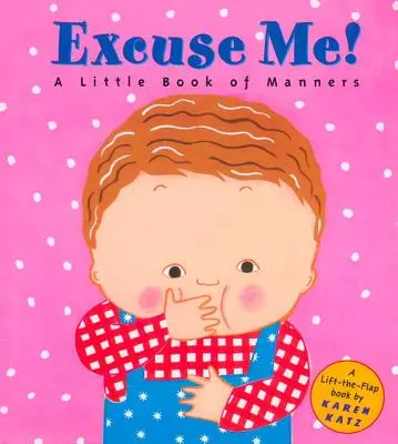 Prepáčte mi!: Malá kniha slušného správania - Excuse Me!: A Little Book of Manners
