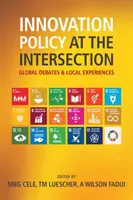 Inovačná politika na križovatke - globálne diskusie a miestne skúsenosti - Innovation Policy at the Intersection - Global Debates and Local Experiences