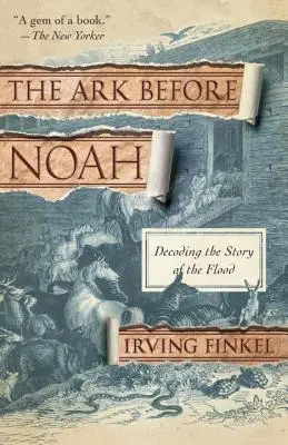 Archa pred Noemom: Rozlúštenie príbehu o potope - The Ark Before Noah: Decoding the Story of the Flood